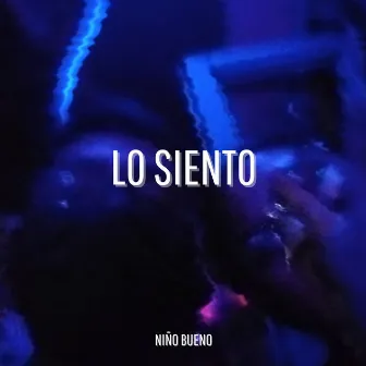 Lo Siento by Niño Bueno