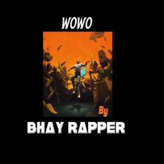 Wowo by Bhay Rapper