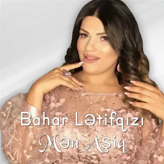 Mən Aşiq by Bahar Lətifqızı