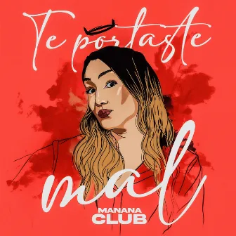 Te portaste mal by Manana Club