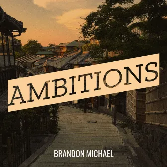 Ambitions by Brandon Michael