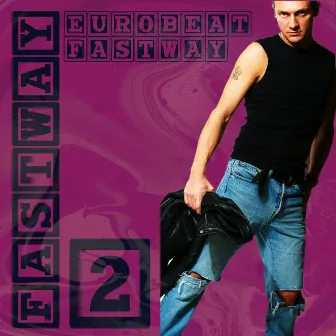 Eurobeat Fastway 2 by Fastway