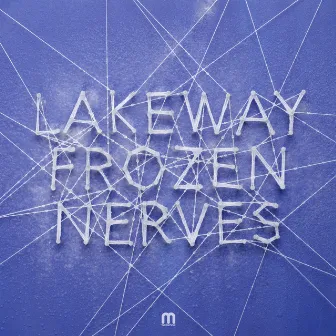 Frozen Nerves - EP by Lakeway