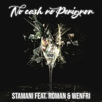 No cash no Perignon by Stamani