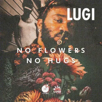 NO FLOWERS x NO HUGS by Lugi