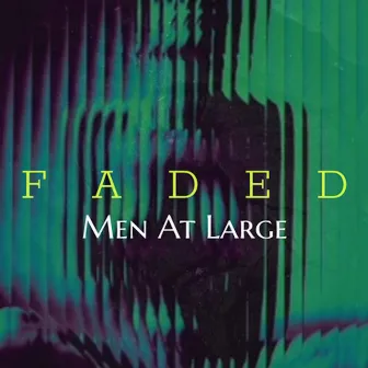 Faded by Men At Large