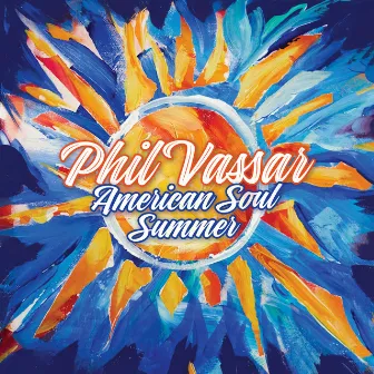 American Soul Summer (Deluxe Edition) by Phil Vassar