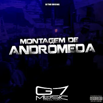 Montagem de Andrômeda by DJ TWK ORIGINAL