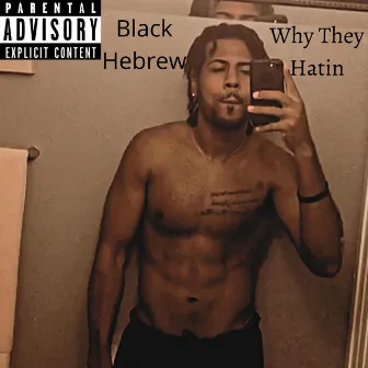 Why They Hatin by Black Hebrew