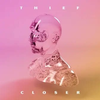 Closer by Thief