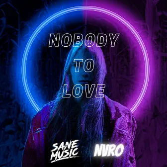 Nobody to Love by Sane Music