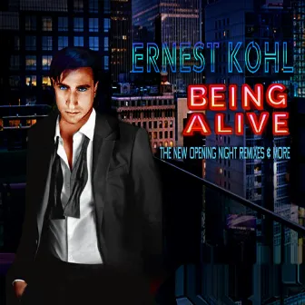 ERNEST KOHL BEING ALIVE (THE NEW OPENING NIGHT REMIXES & MORE) by Ernest Kohl