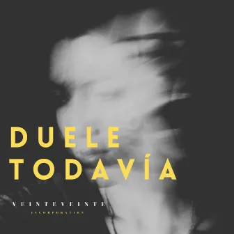 Duele Todavía by VeinteVeinte