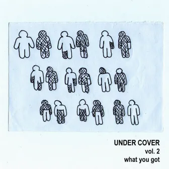 UNDER COVER Vol. 2 what you got by Under Cover