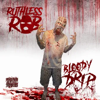 Bloody Drip by Ruthless Rob