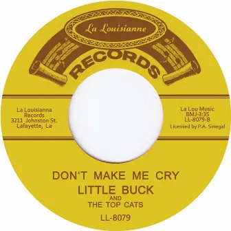 Don't Make Me Cry by Lil Buck & The Top Cats