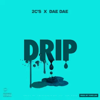 Drip by 2c's