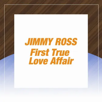 First True Love Affair by Jimmy Ross