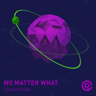 No Matter What by Johnatron