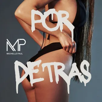 Por Detras by Michelle Paul