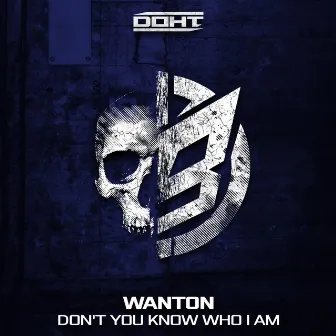 Don't You Know Who I Am by Wanton