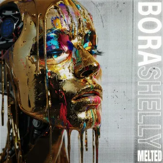 Melted by Bora Shelly