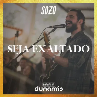 Seja Exaltado (Ao Vivo) by Sozo