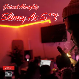 Slimey As Shit by Juiced Almighty