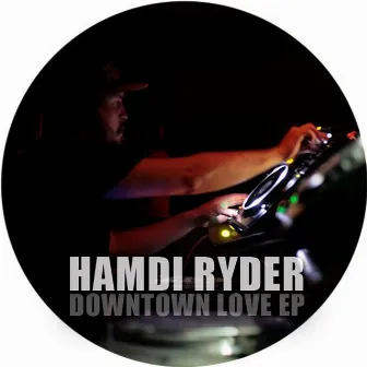 Downtown Love EP by Hamdi Ryder