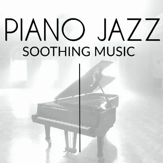 Piano Jazz - Soothing Music: Relaxing Jazz Bossanova Academy, Chil Out & Lounge by Unknown Artist