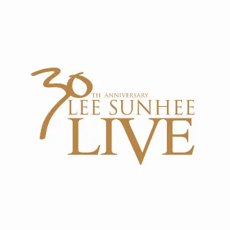 30th Anniversary Lee Sunhee Live by Lee Sun Hee