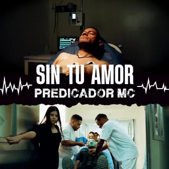 Sin Tu Amor by Predicador MC