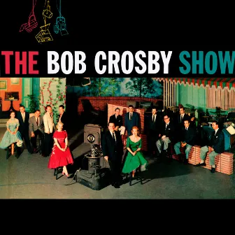 Presenting The Bob Crosby Show by Bob Crosby