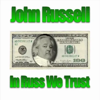 In Russ We Trust by John Russell