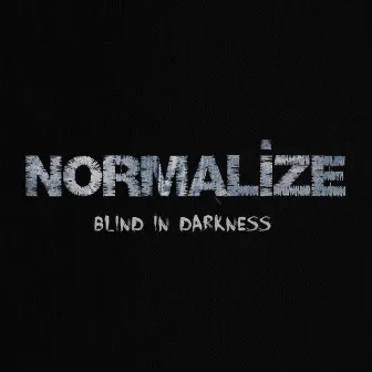 Blind in Darkness - Single by Normalize