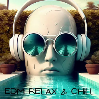 EDM Relax & Chill 2025 by DJ Chill EDM