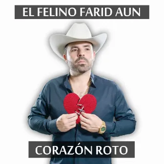 Corazon Roto by EL FELINO FARID AUN