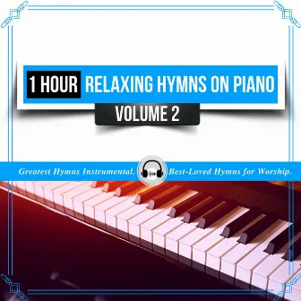 1 Hour Relaxing Hymns on Piano, Vol. 2: Greatest Hymns Instrumental (Best-Loved Hymns for Worship) by Peaceful Hymns