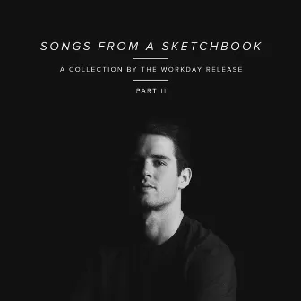 Songs from a Sketchbook, Pt. 2 by The Workday Release