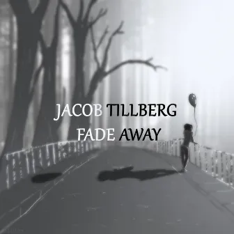 Fade Away by Jacob Tillberg