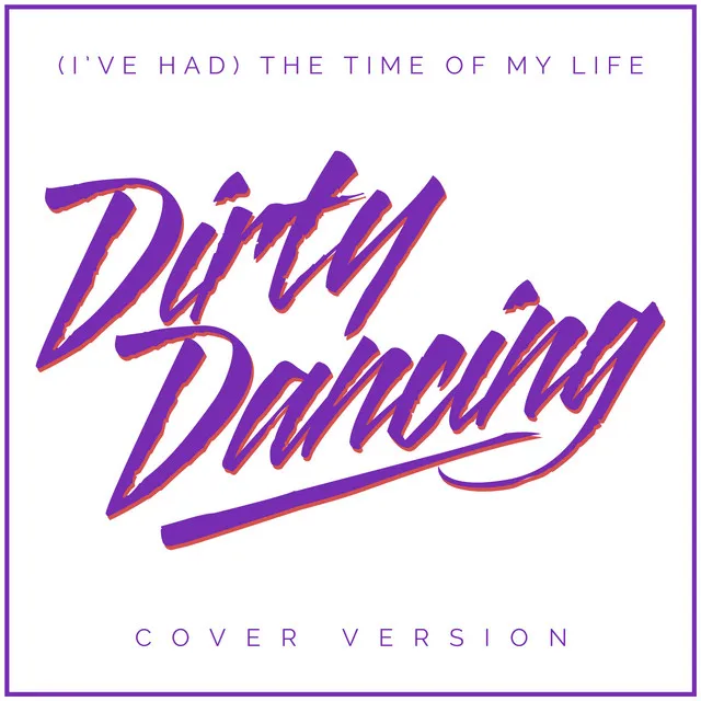 (I've Had) The Time Of My Life - Cover Version