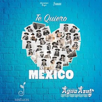 Te Quiero Mexico by Conjunto Agua Azul