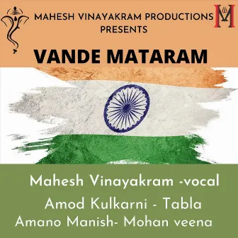 Vande Mataram by Mahesh Vinayakram