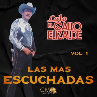 Las Mas Escuchadas Vol. 1 by Lalo El Gallo Elizalde