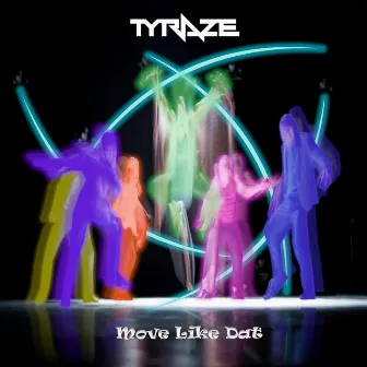 Move Like Dat by Tyraze