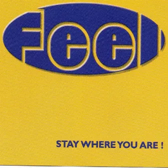 Stay Where You Are by Feel