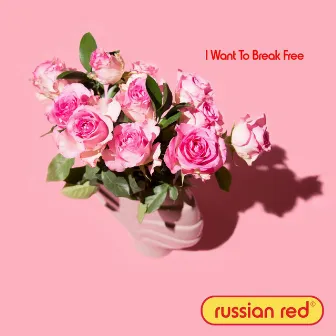 I Want to Break Free by Russian Red