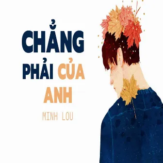 Chẳng Phải Của Anh by Minh Lou