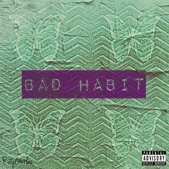 Bad Habit by RayGotlee