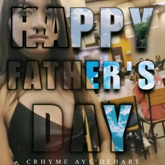 HAPPY FATHERS DAY by Crhyme Aye'dehart